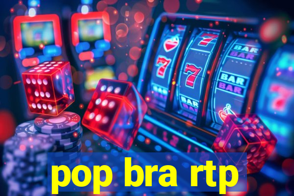pop bra rtp